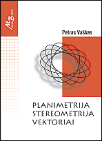 Planimetrija, stereometrija, vektoriai. 